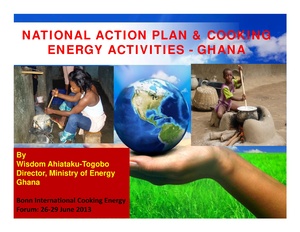National Action Plan and Cooking Energy Activities Ghana - Wisdom Togobo Bonn 2013.pdf