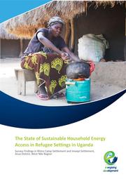 The State of Sustainable Household Energy Access in Refugee Settings in Uganda: Survey Findings in Rhino Camp Settlement and Imvepi Settlement, Arua District, West Nile Region