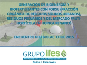 GENERACIÓN DE BIOENERGÍA Y BIOFERTILIZANTES CON FORSU (FRACCIÓN ORGÁNICA DE RESIDUOS SÓLIDOS URBANOS), RESIDUOS PECUARIOS Y DEL MERCADO FRUTI-HORTÍCOLA EN HUINCA RENANCÓ.pdf
