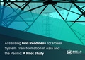 Assessing Grid Readiness for Power System Transformation in Asia and the Pacific A Pilot Study.pdf