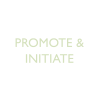 Promote & Initiate