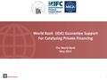 IFC, IDA, MIGA - World Bank (IDA) Guarantee Support For Catalyzing Private Financing.pdf