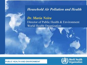 Household Air Pollution and Health Dr Maria Neira Bonn 2013.pdf