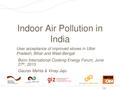 Indoor Air Pollution in India - User acceptance of improved stoves in Uttar Pradesh, Bihar and West-Bengal - Gaurav Mehta & Vinay Jaju.pdf