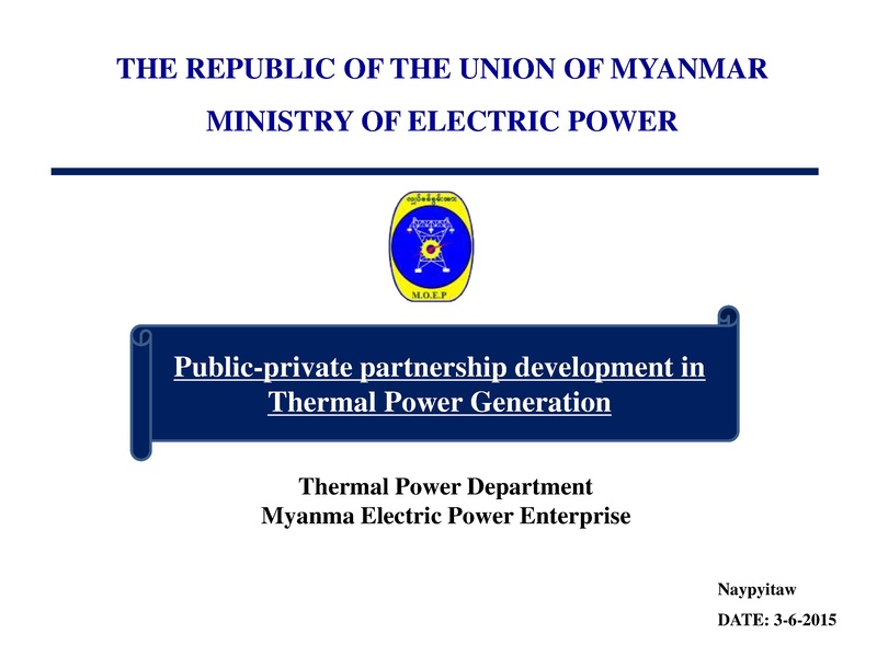 File:MOEP - Public-private partnership development in Thermal Power Generation, Thermal Power Department, Myanmar Electric Power Enterprise.pdf