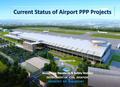 MOT - Current Status of Airport PPP Projects, Aerodrome Standards & Safety Division, Department of Civil Aviation.pdf