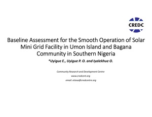 Baseline Assessment for the Smooth Operation of a Solar Mini Grid Facility in Umon Island and Bagana Community in Southern Nigeria.pdf
