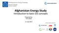 Afghanistan Energy Study Day 1.2 Introduction to basic GIS concepts Dubai 2017.pdf