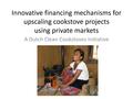 Innovative financing mechanisms for upscaling cookstove projects using private markets - Neera van der Geest HIER Bonn 2013.pdf
