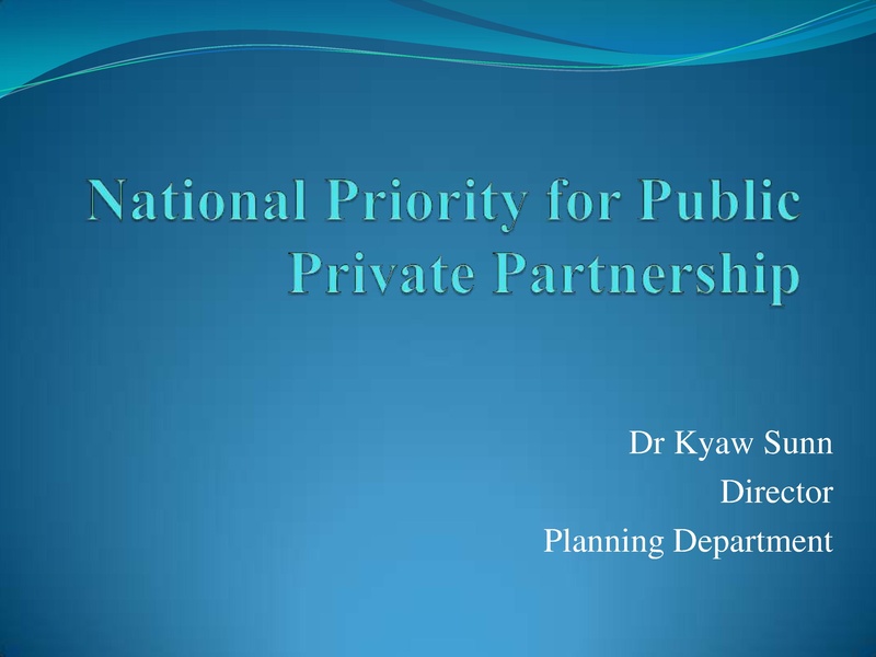 File:MNPED - National Priority for Public Private Partnership - Dr Kyaw Sunn, Director, Planning Department.pdf