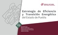 Output 1. Estrategia Eficiencia y Transicion Energetica Puebla 2021.pdf