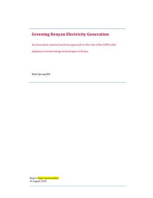 Sprong - Greening Kenyan Electricity Generation An innovation system functions approach to the role of the CDM in the adoption of wind energy technologies in Kenya.pdf