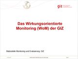 Das Wirkungsorientierte Monitoring (WoM) der GIZ Präsentation.pptx