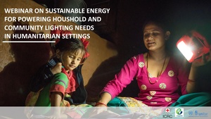 Webinar on Sustainable Energy for Powering Houshold and Community Lighting Needs in Humanitarian Settings 2019.pdf