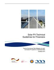 Solar PV Technical Guidelines for Financiers:Techno-commercial Risk Mitigation for Grid Connected PV systems in ASEAN